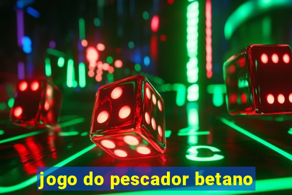 jogo do pescador betano