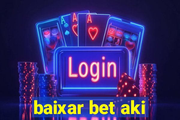 baixar bet aki