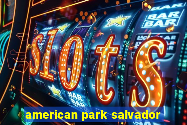 american park salvador