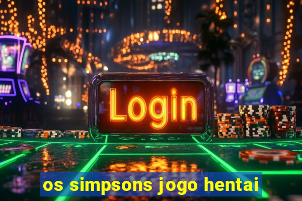 os simpsons jogo hentai