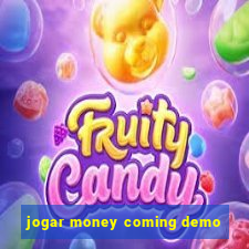 jogar money coming demo