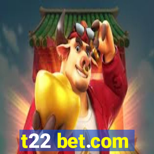 t22 bet.com