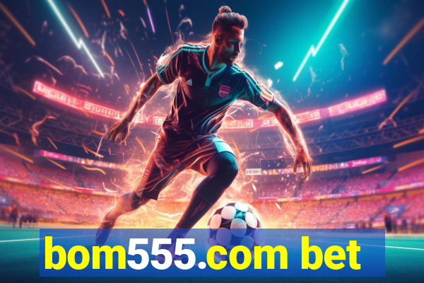 bom555.com bet