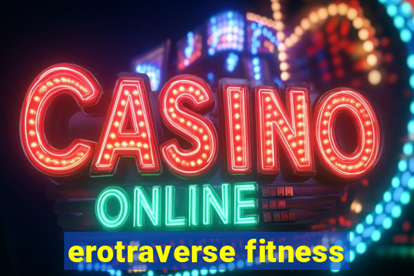 erotraverse fitness