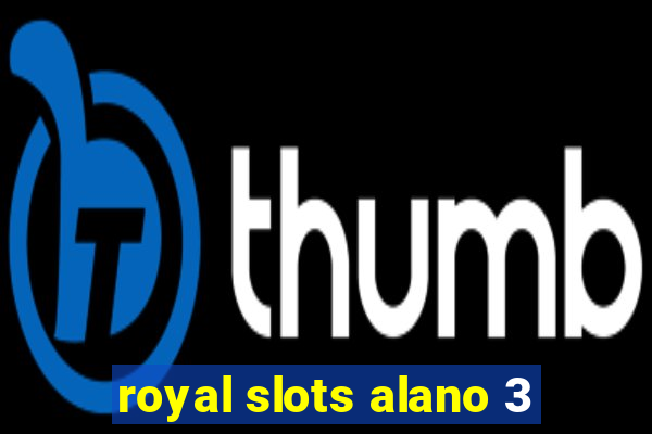 royal slots alano 3