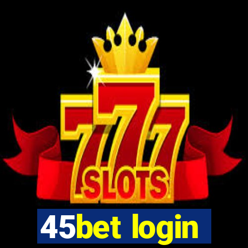 45bet login