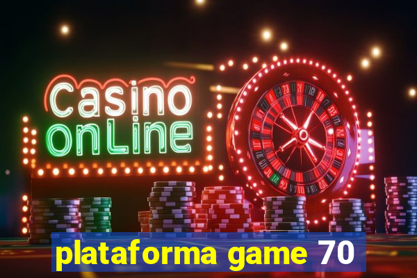 plataforma game 70