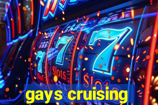 gays cruising