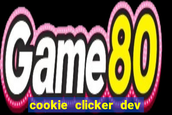 cookie clicker dev tools hack