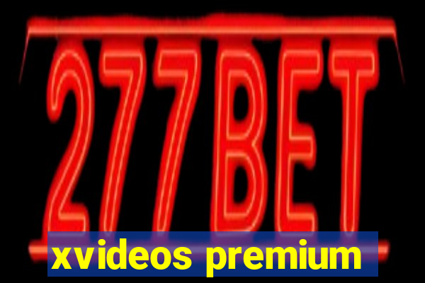 xvideos premium