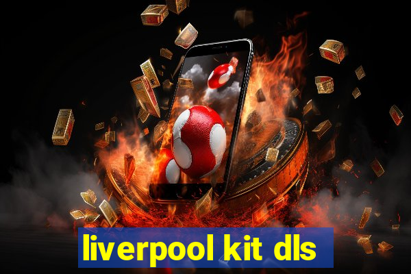 liverpool kit dls