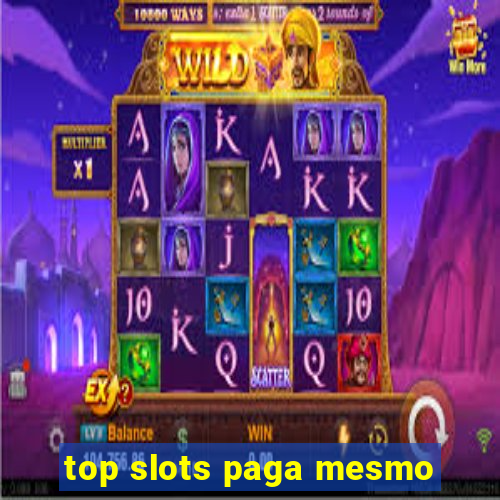 top slots paga mesmo