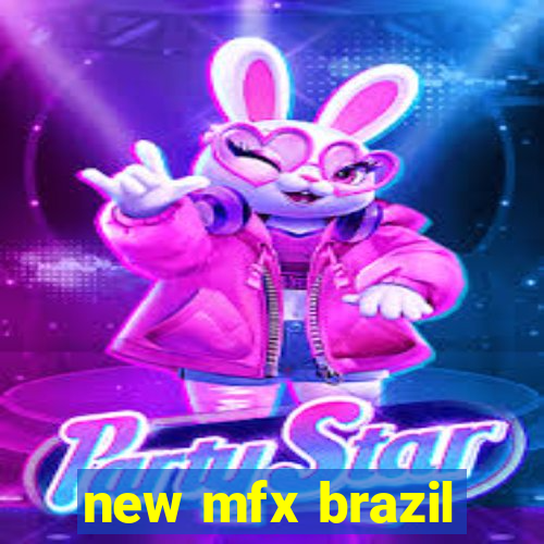 new mfx brazil