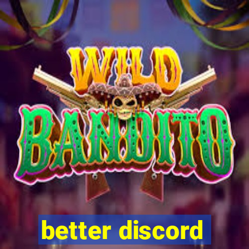 better discord