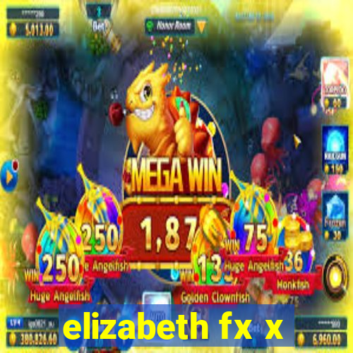 elizabeth fx x