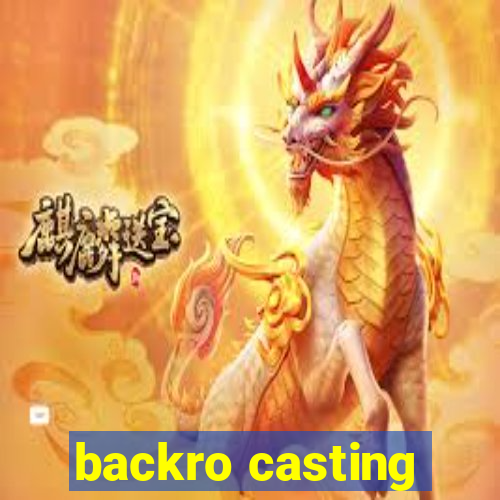 backro casting