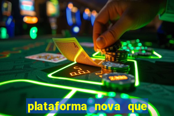 plataforma nova que ta pagando