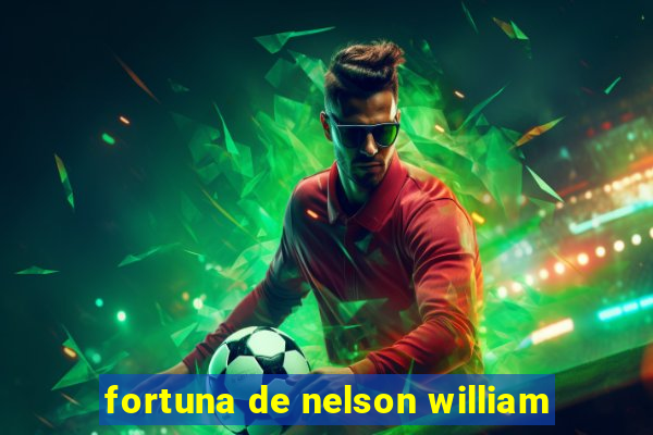 fortuna de nelson william