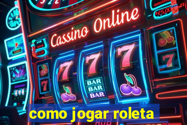 como jogar roleta