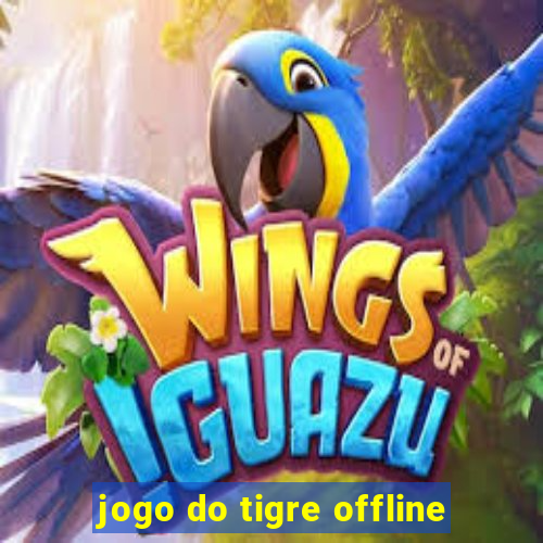 jogo do tigre offline