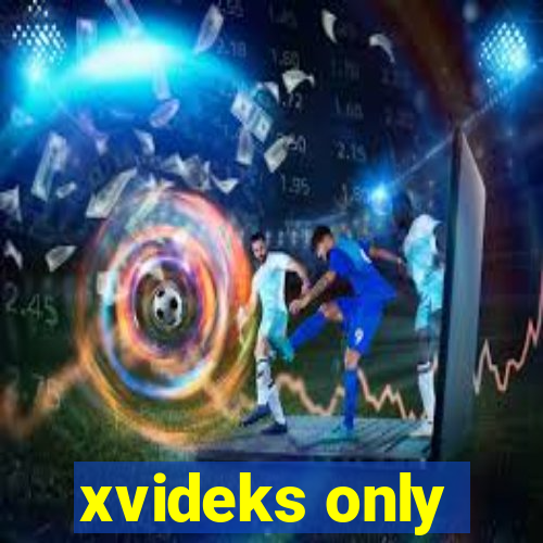 xvideks only