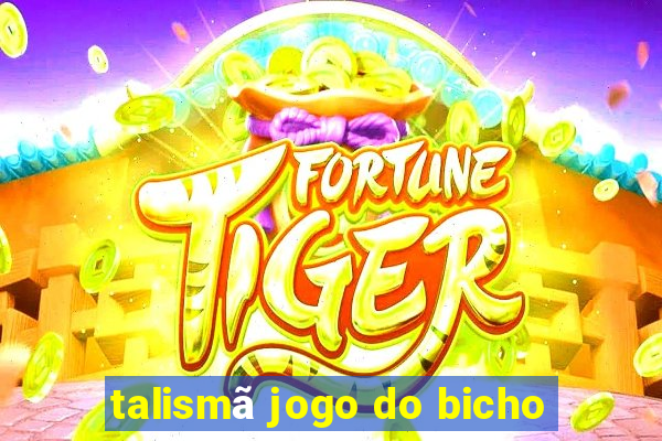 talismã jogo do bicho