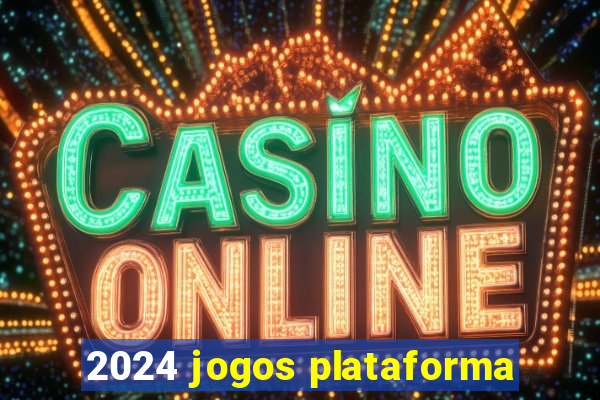 2024 jogos plataforma