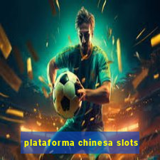 plataforma chinesa slots