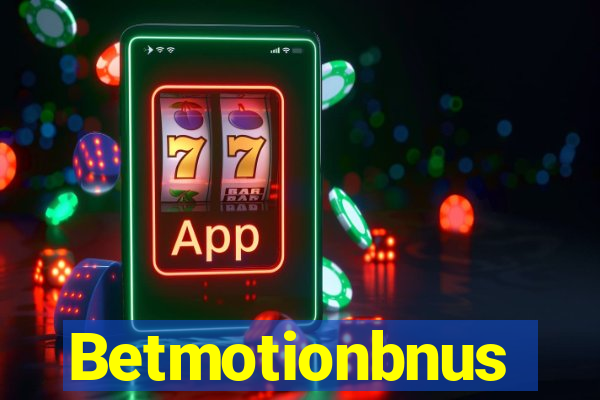 Betmotionbnus