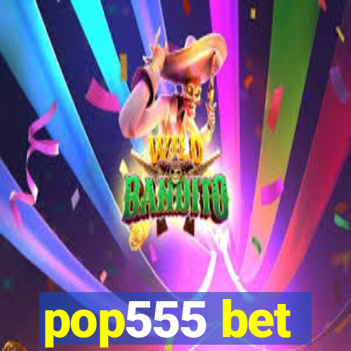 pop555 bet