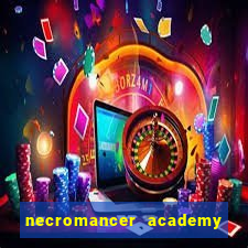 necromancer academy and the genius summoner 99