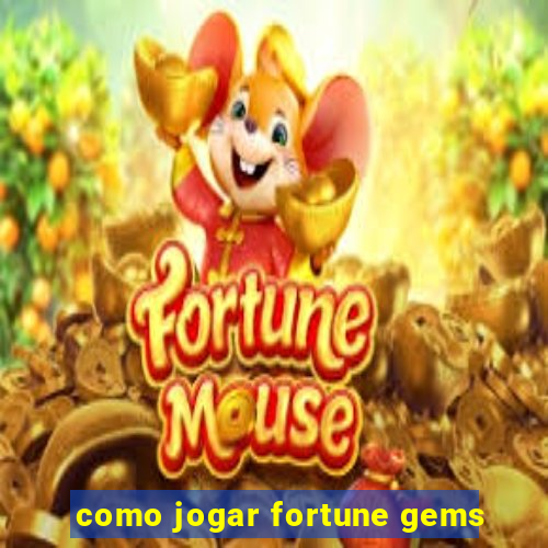 como jogar fortune gems