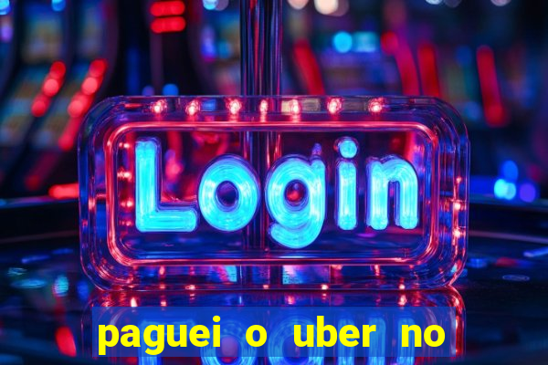 paguei o uber no pix e nao encontrou motorista