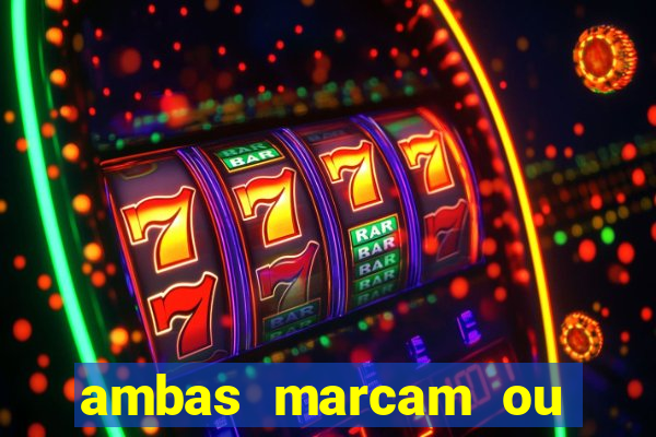 ambas marcam ou mais de 2.5 bet365