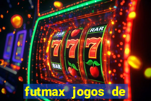 futmax jogos de hoje ao vivo