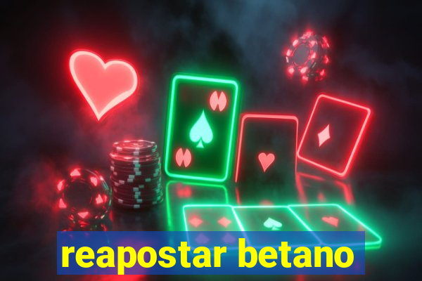 reapostar betano