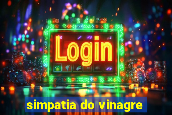 simpatia do vinagre