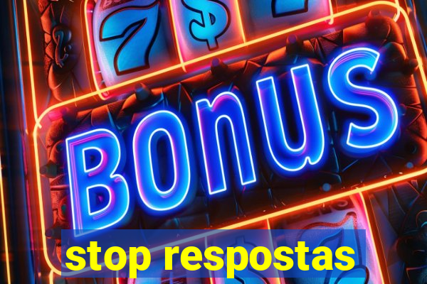 stop respostas