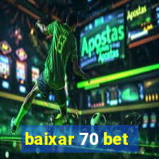 baixar 70 bet