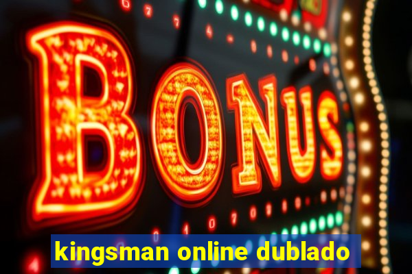 kingsman online dublado