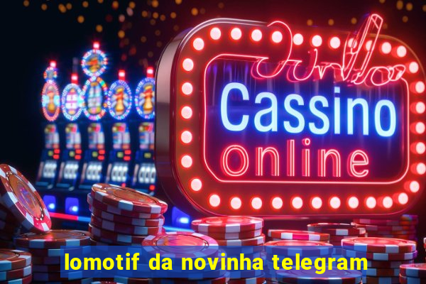 lomotif da novinha telegram