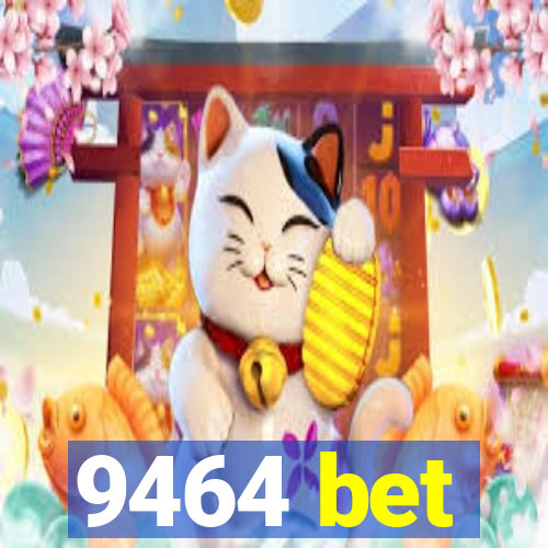 9464 bet