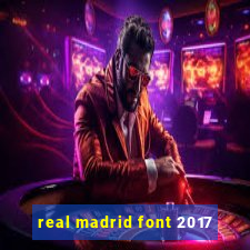 real madrid font 2017