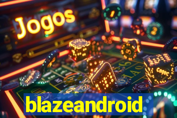 blazeandroid