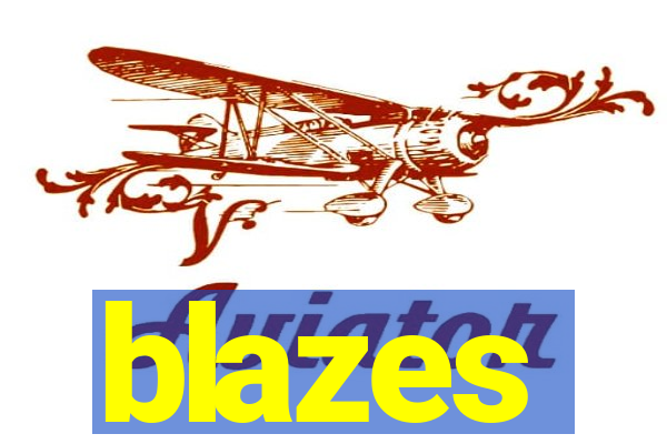 blazes