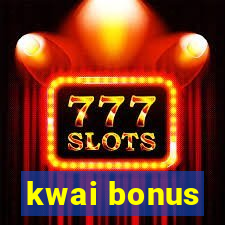 kwai bonus