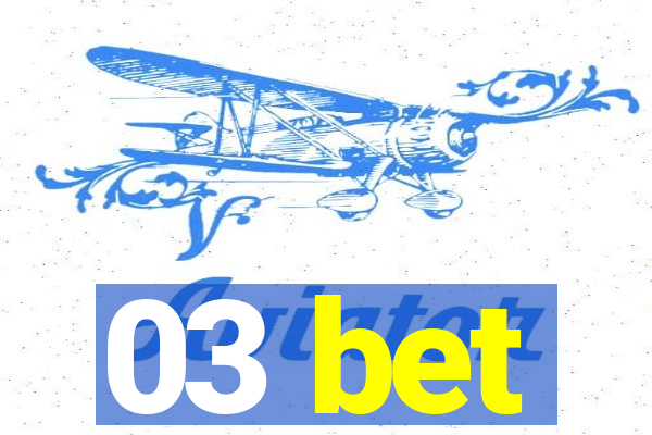 03 bet