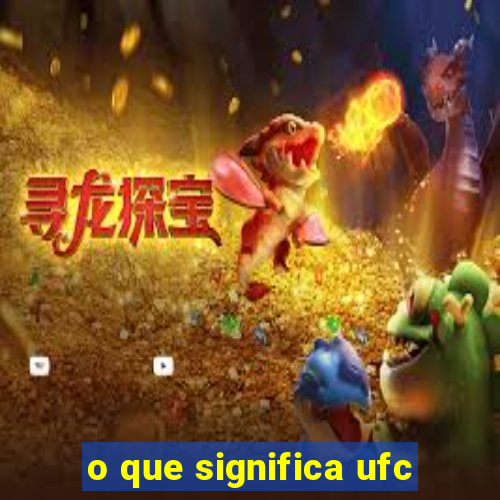 o que significa ufc