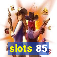 slots 85