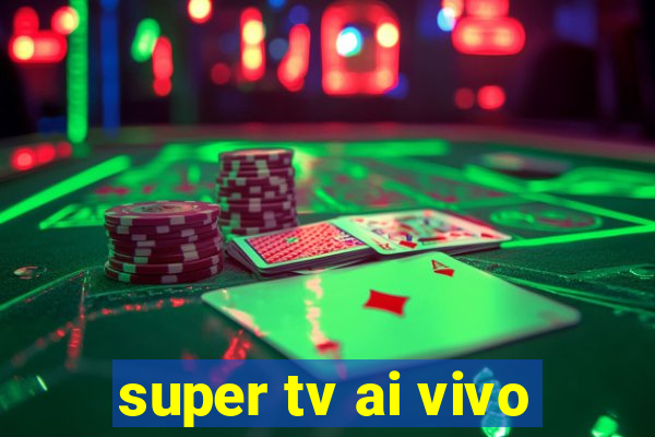 super tv ai vivo